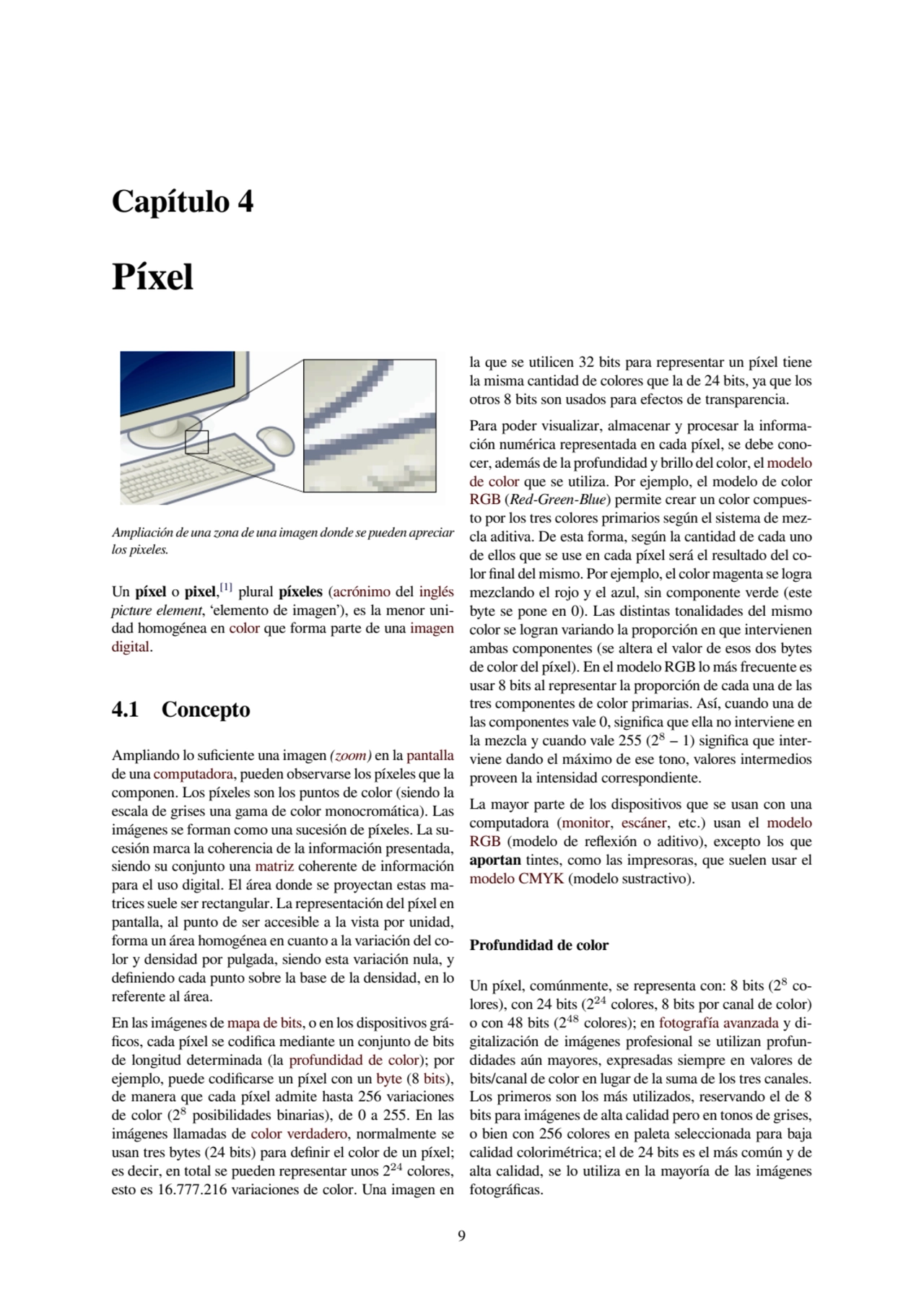Capítulo 4
Píxel
Ampliación de una zona de una imagen donde se pueden apreciar
los pixeles.
Un …
