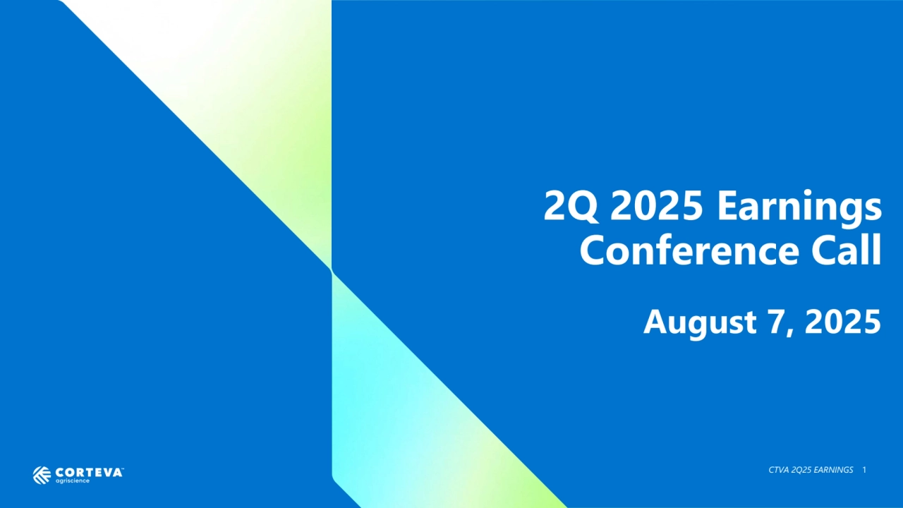 2Q 2025 Earnings 
Conference Call
August 7, 2025
CTVA 2Q25 EARNINGS 1