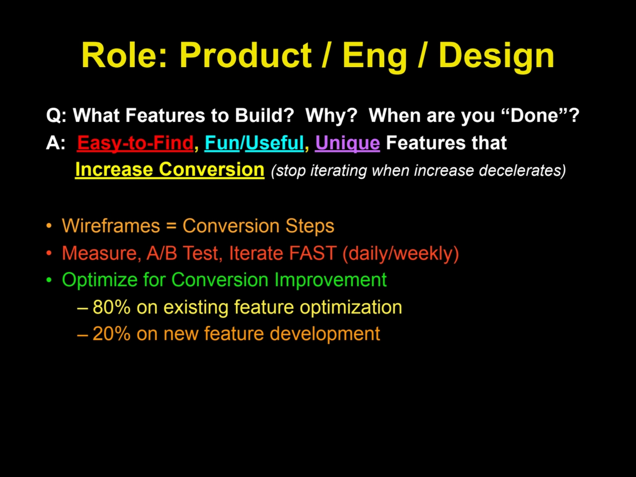 Role: Product / Eng / Design
Q: What Features to Build? Why? When are you “Done”?
A: Easy-to-Find…