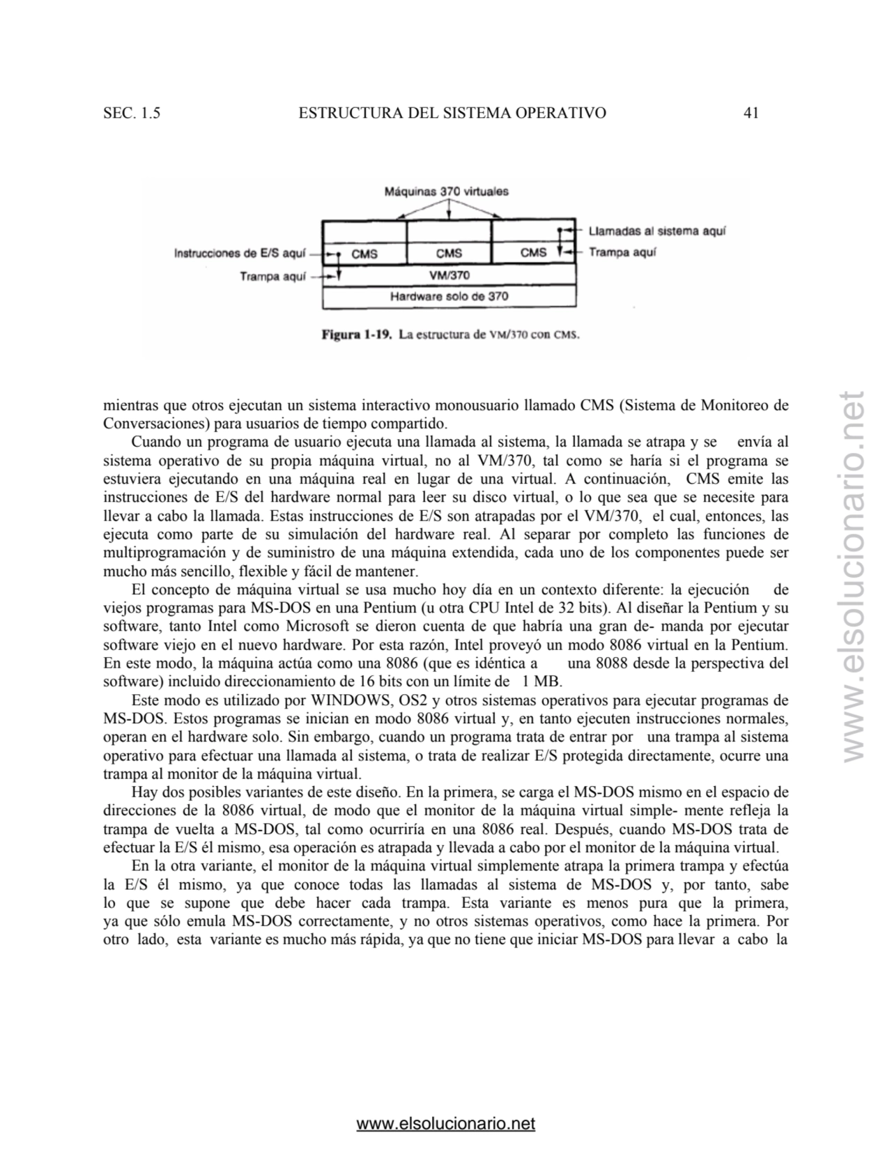 SEC. 1.5 ESTRUCTURA DEL SISTEMA OPERATIVO 41 
mientras que otros ejecutan un sistema interactivo m…