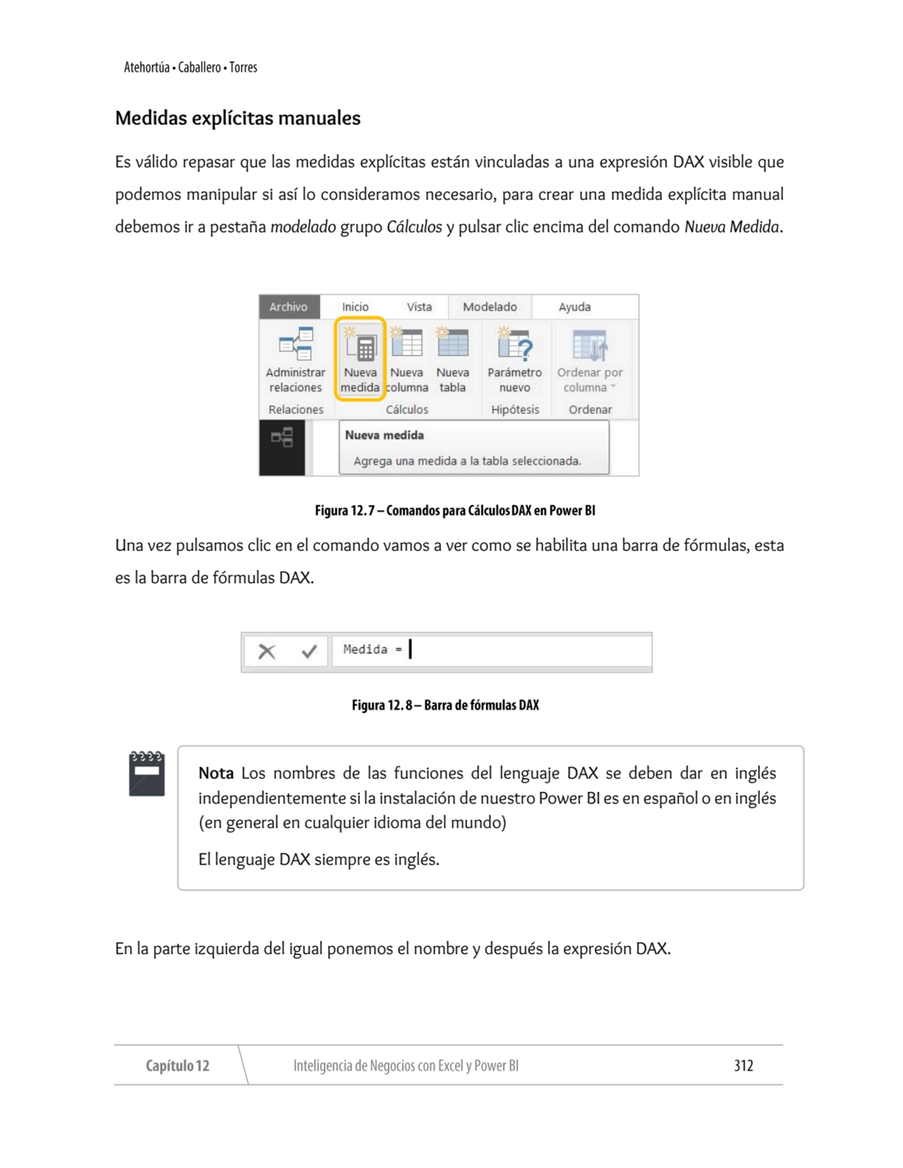 Medidas explícitas manuales
Es válido repasar que las medidas explícitas están vinculadas a una ex…