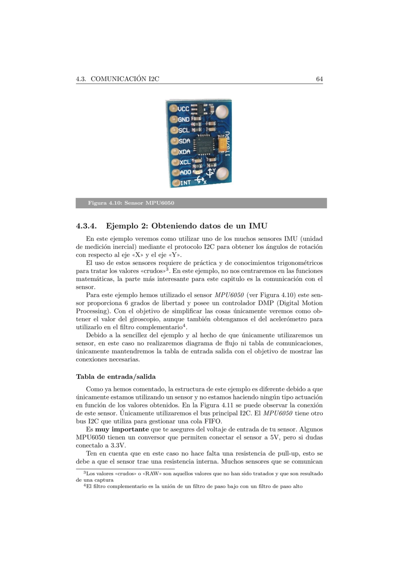 4.3. COMUNICACION I2C 64 ´
Figura 4.10: Sensor MPU6050
4.3.4. Ejemplo 2: Obteniendo datos de un I…