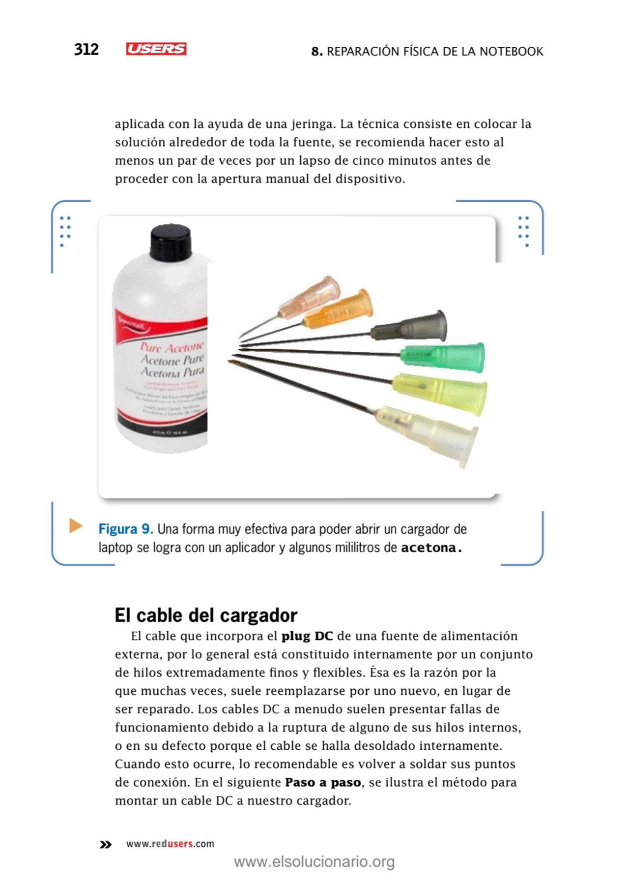 312 8. Reparación física de la notebook
www.redusers.com
aplicada con la ayuda de una jeringa. La…