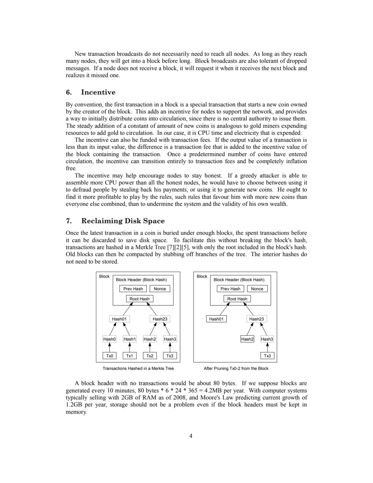 New transaction broadcasts do not necessarily need to reach all nodes. As long as they reach
many …