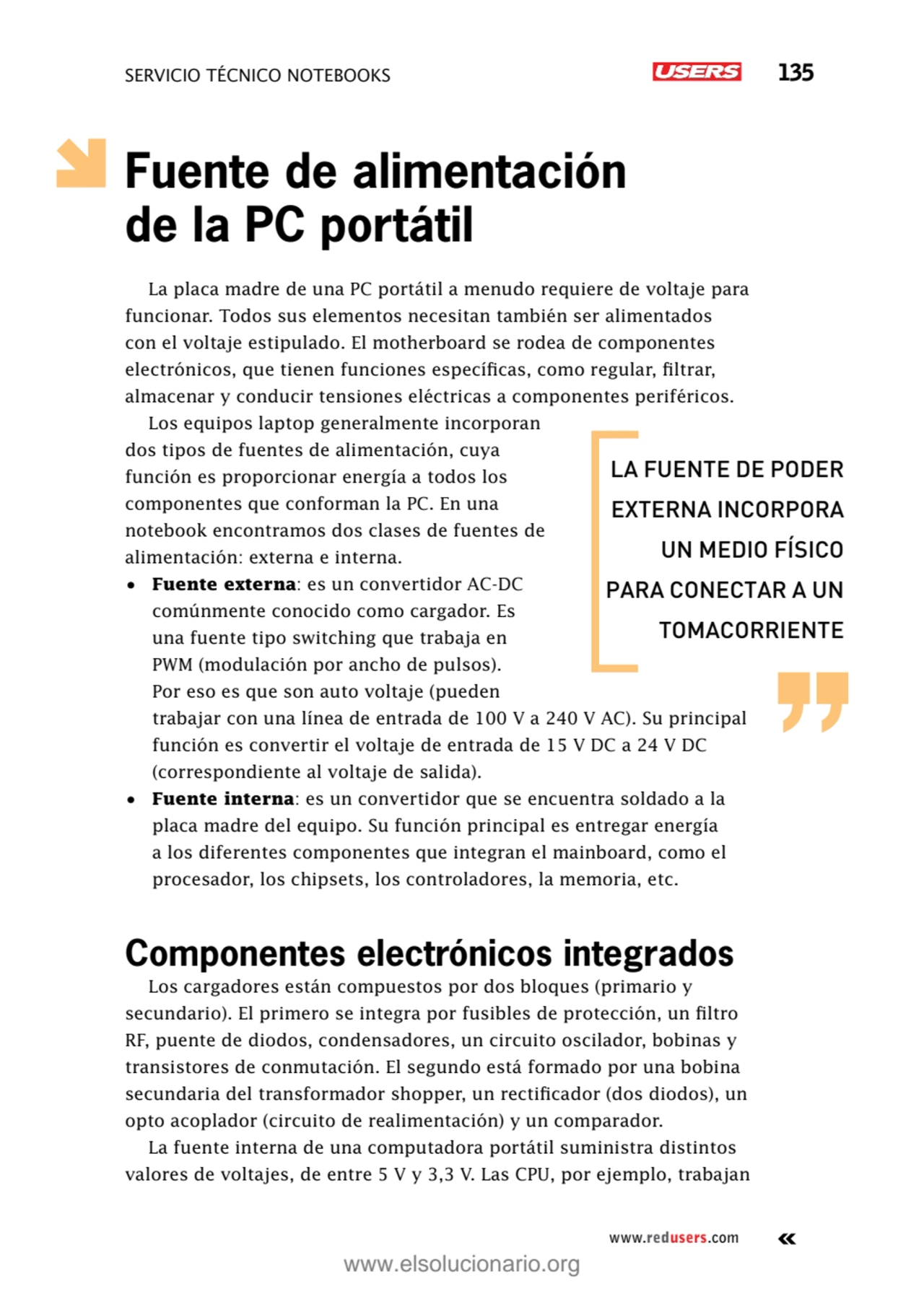 SERVICIO TÉCNICO NOTEBOOKS 135
www.redusers.com
Fuente de alimentación 
de la PC portátil
La pl…