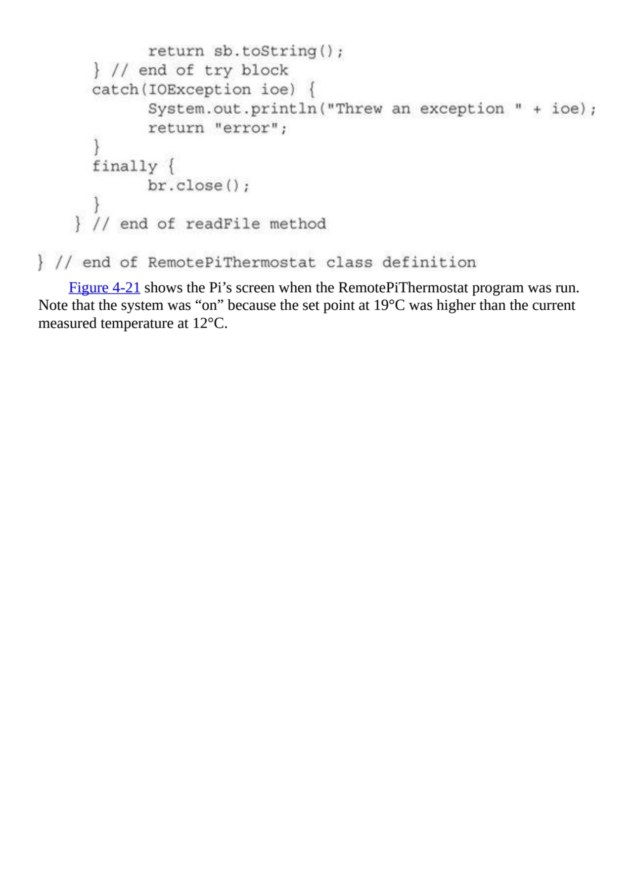 Figure 4-21 shows the Pi’s screen when the RemotePiThermostat program was run.
Note that the syste…