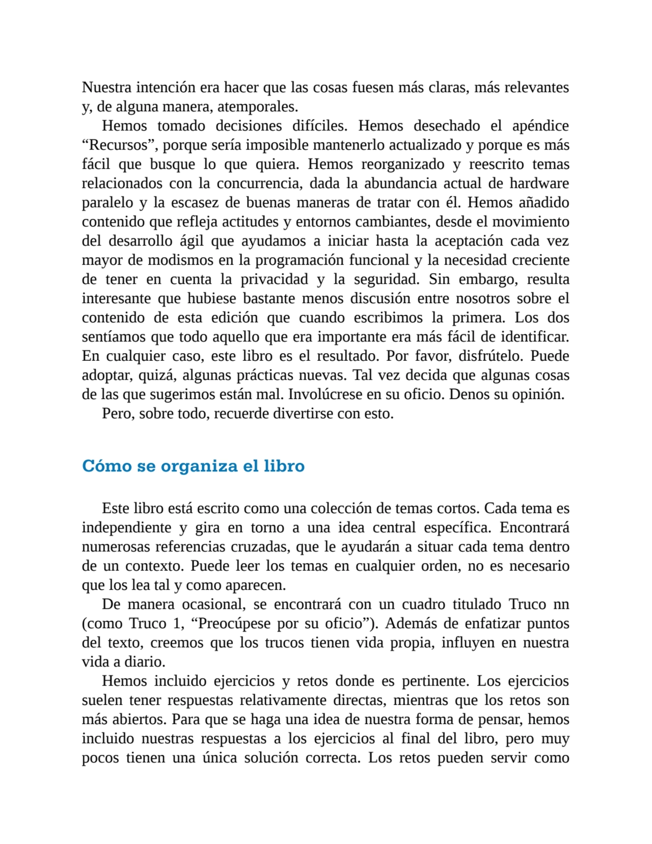 Nuestra intención era hacer que las cosas fuesen más claras, más relevantes
y, de alguna manera, a…