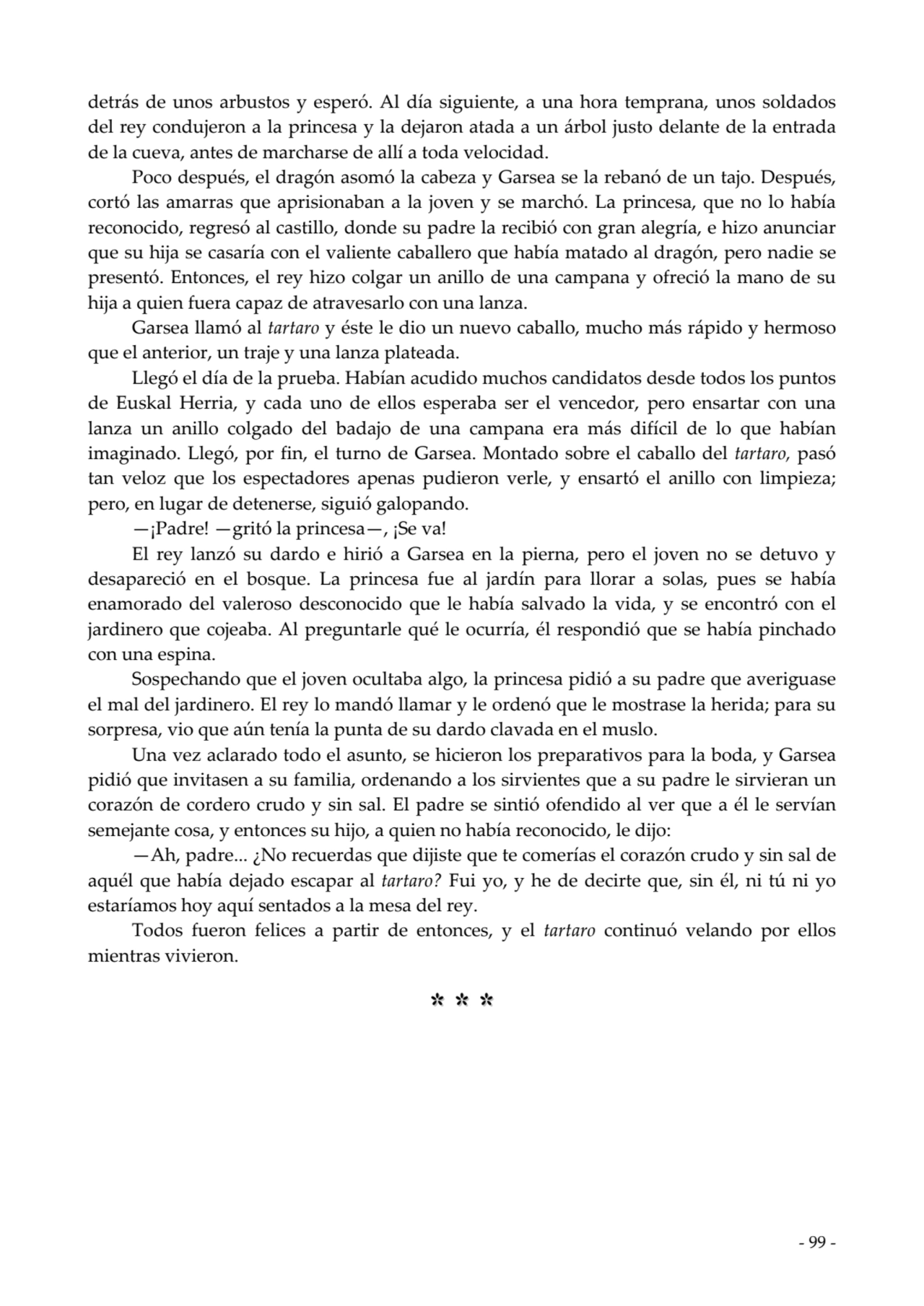  
detrás de unos arbustos y esperó. Al día siguiente, a una hora temprana, unos soldados
del rey …