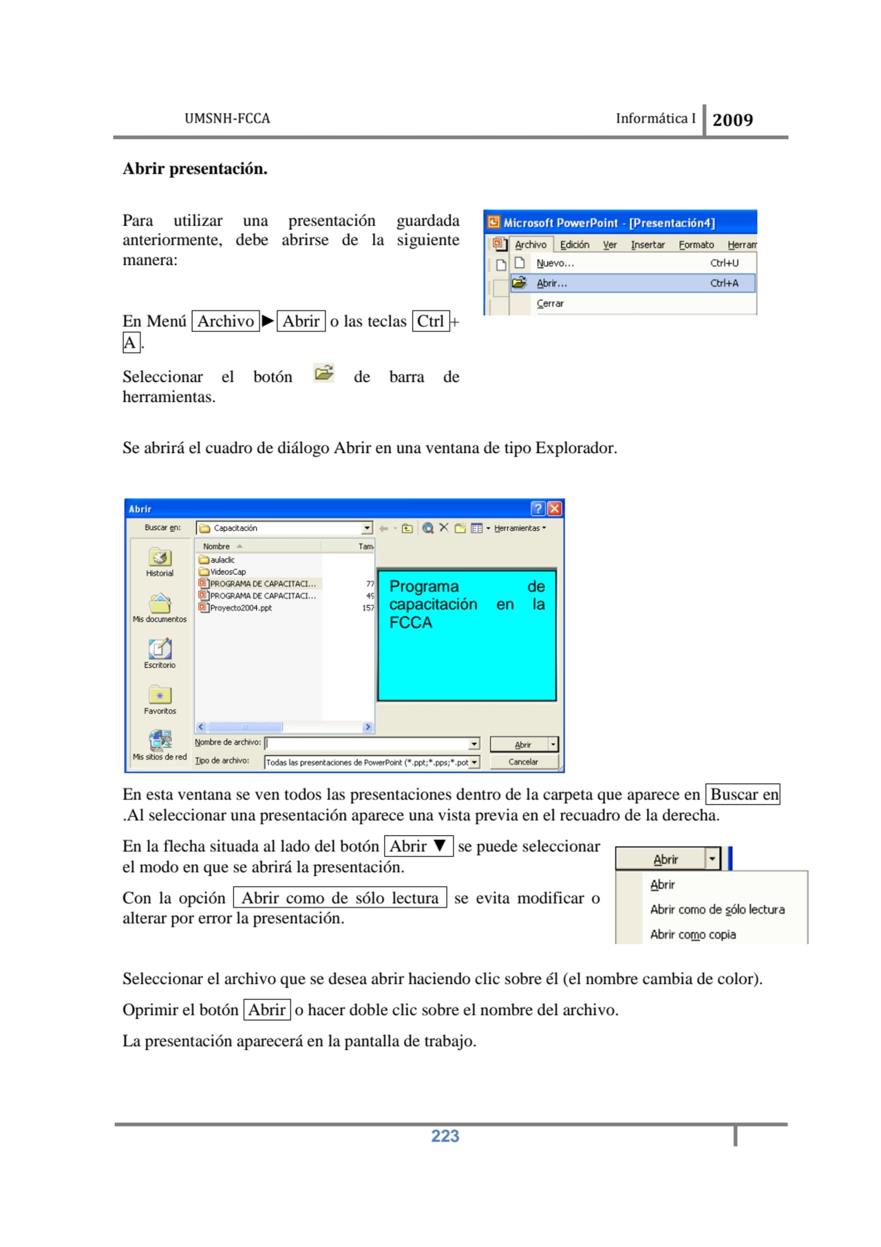UMSNH-FCCA Informática I 2009
 223
Abrir presentación. 
Para utilizar una presentación guardada …