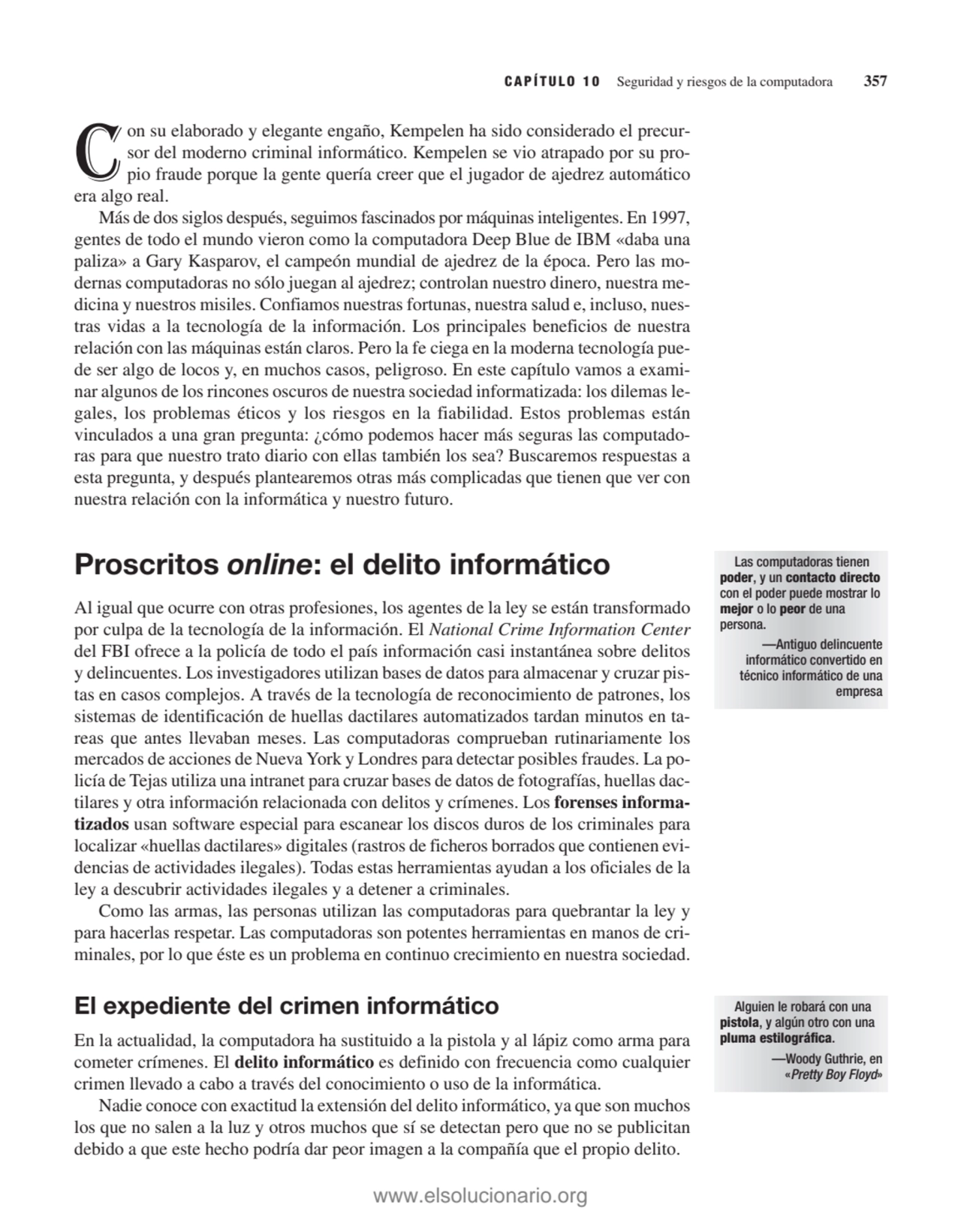 CAPÍTULO 10 Seguridad y riesgos de la computadora 357
Con su elaborado y elegante engaño, Kempelen…