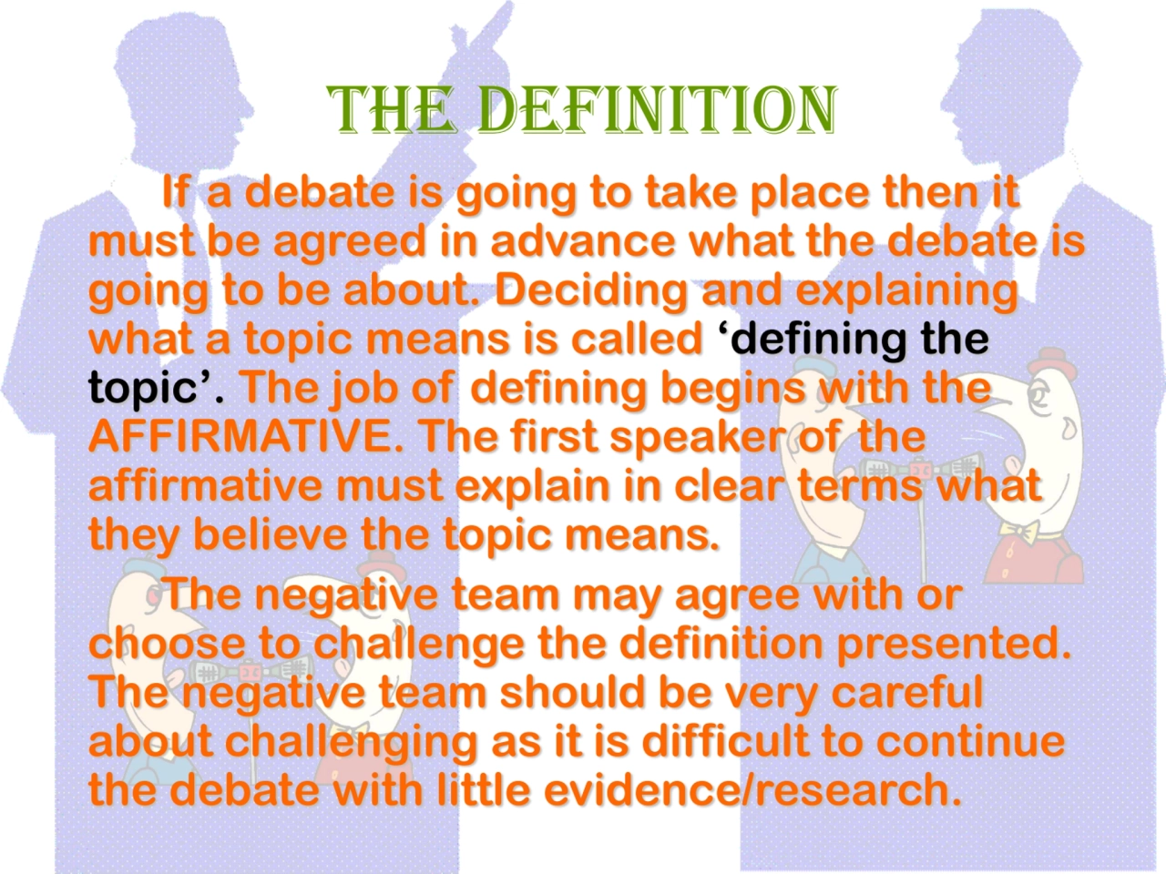 The Definition
If a debate is going to take place then it 
must be agreed in advance what the deb…