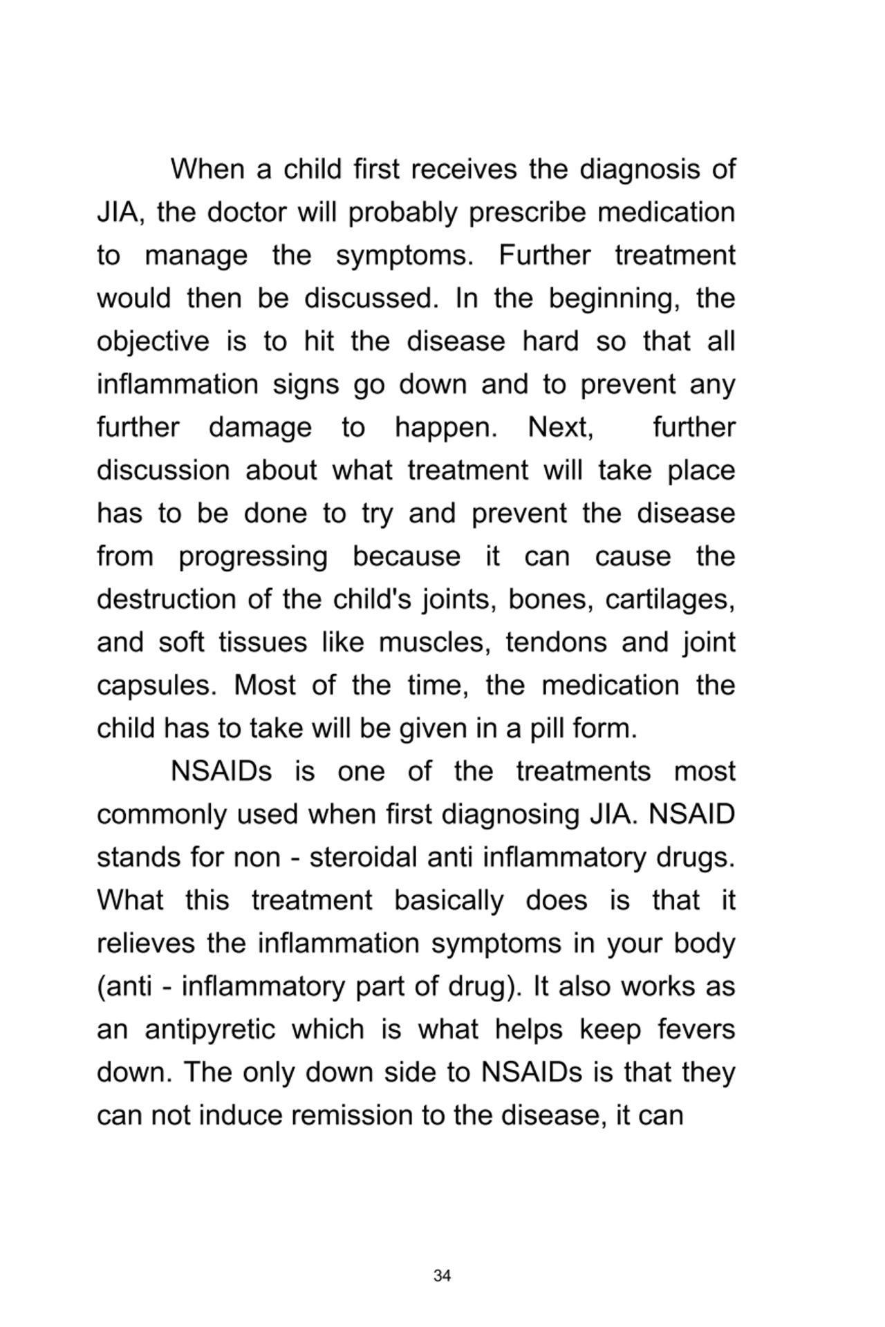 34
When	a	 child	first	 receives	the	 diagnosis	 of
JIA,	the	doctor	will	probably	prescribe	medic…