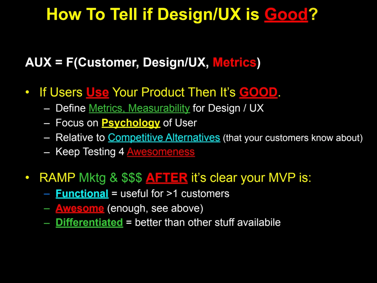 How To Tell if Design/UX is Good?
AUX = F(Customer, Design/UX, Metrics)
• If Users Use Your Prod…