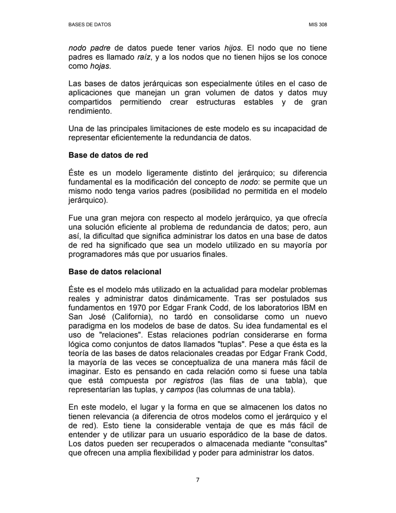 BASES DE DATOS MIS 308 
7
nodo padre de datos puede tener varios hijos. El nodo que no tiene 
pa…