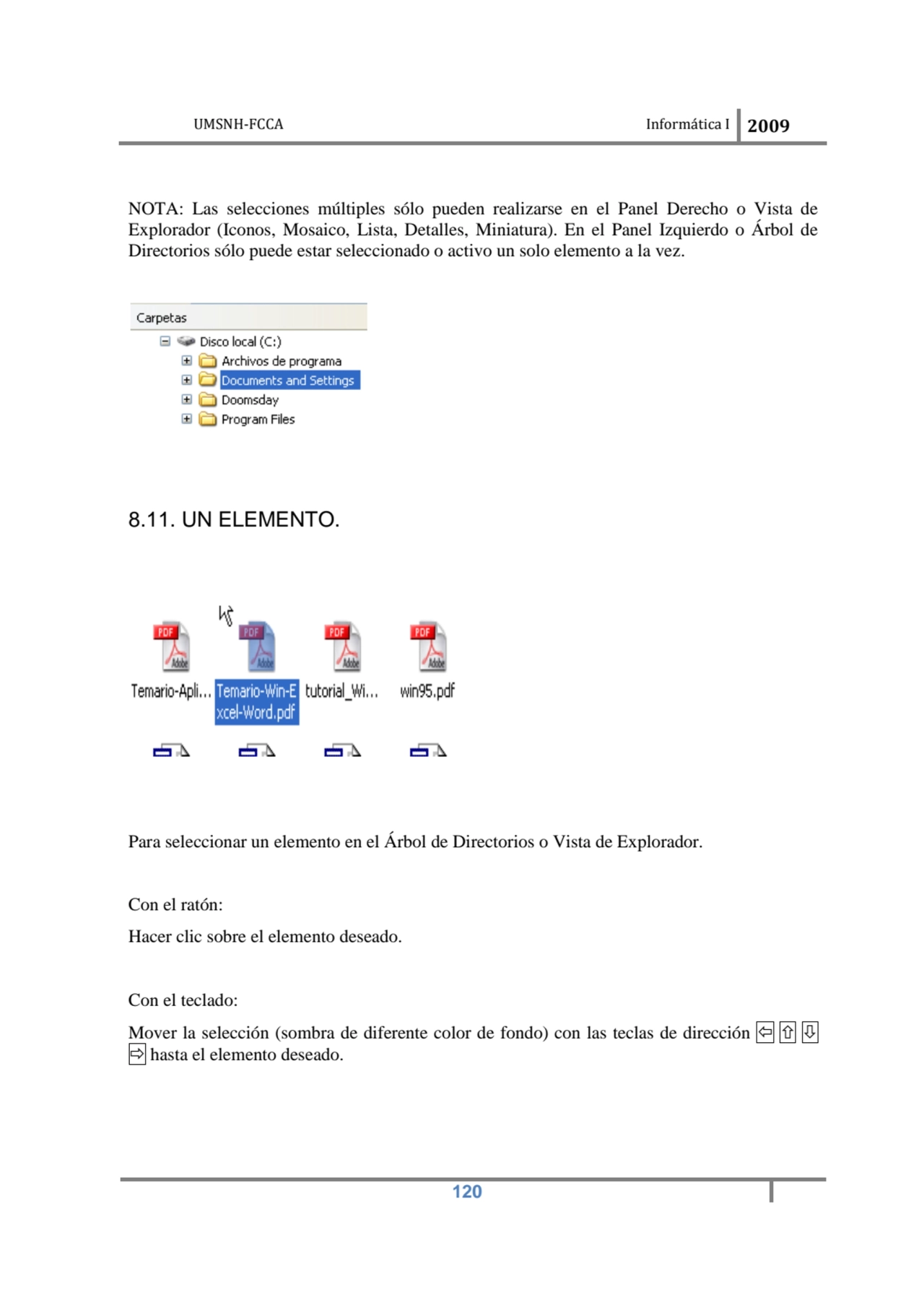 UMSNH-FCCA Informática I 2009
 120
NOTA: Las selecciones múltiples sólo pueden realizarse en el P…