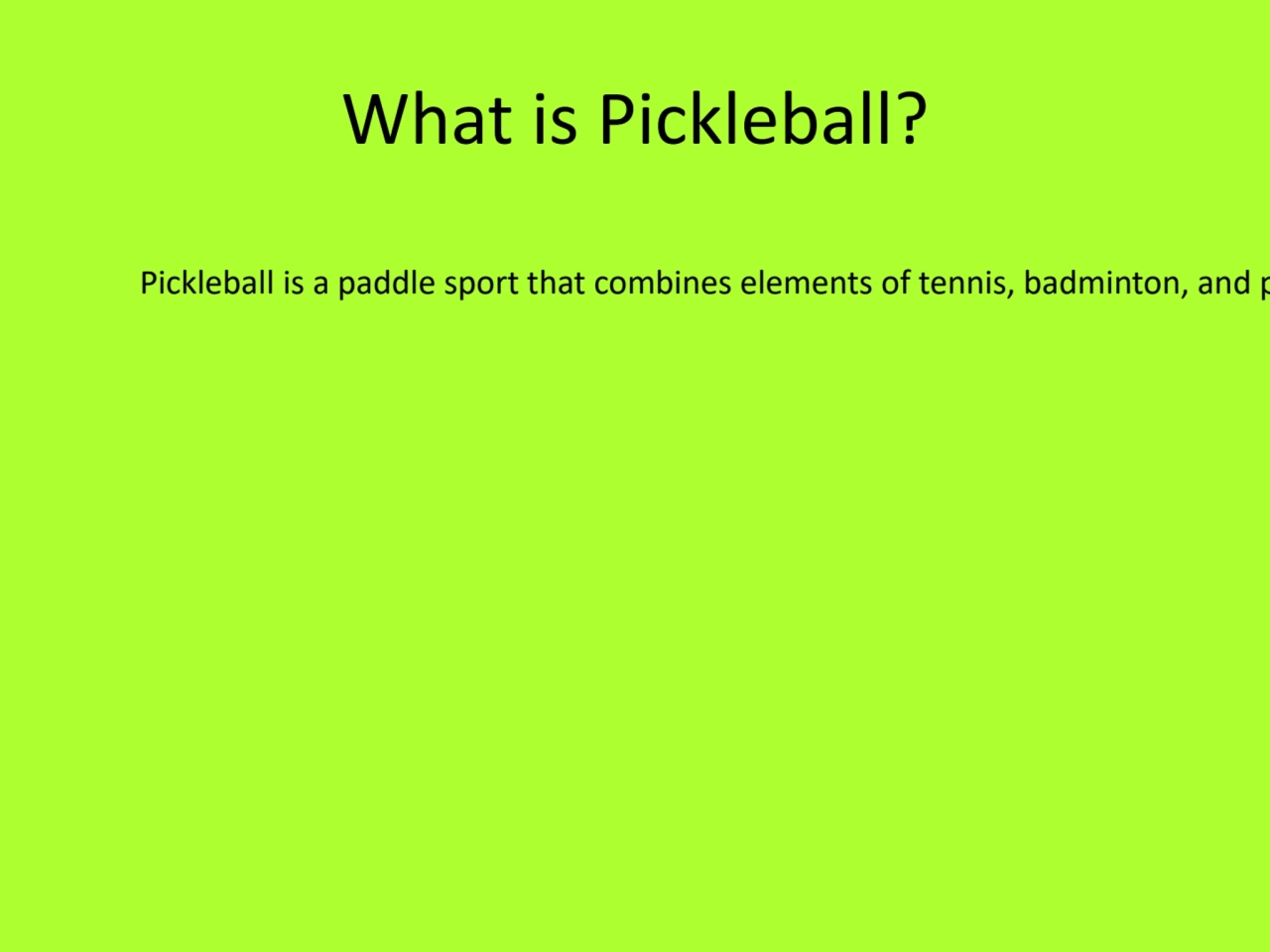 What is Pickleball?
Pickleball is a paddle sport that combines elements of tennis, badminton, and p