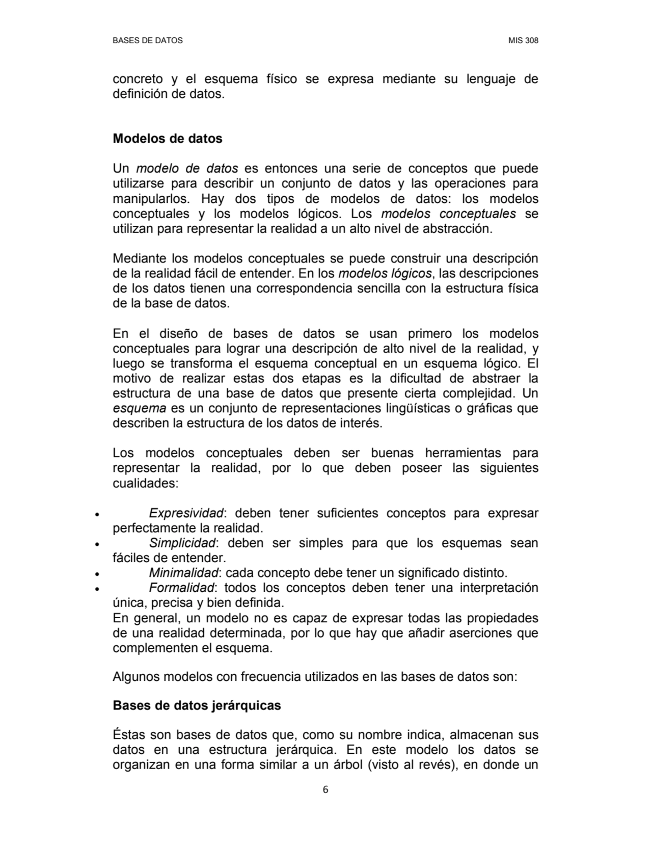 BASES DE DATOS MIS 308 
6
concreto y el esquema físico se expresa mediante su lenguaje de 
defin…