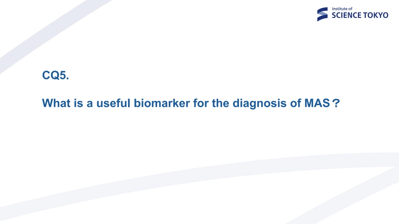 CQ5.
What is a useful biomarker for the diagnosis of MAS？