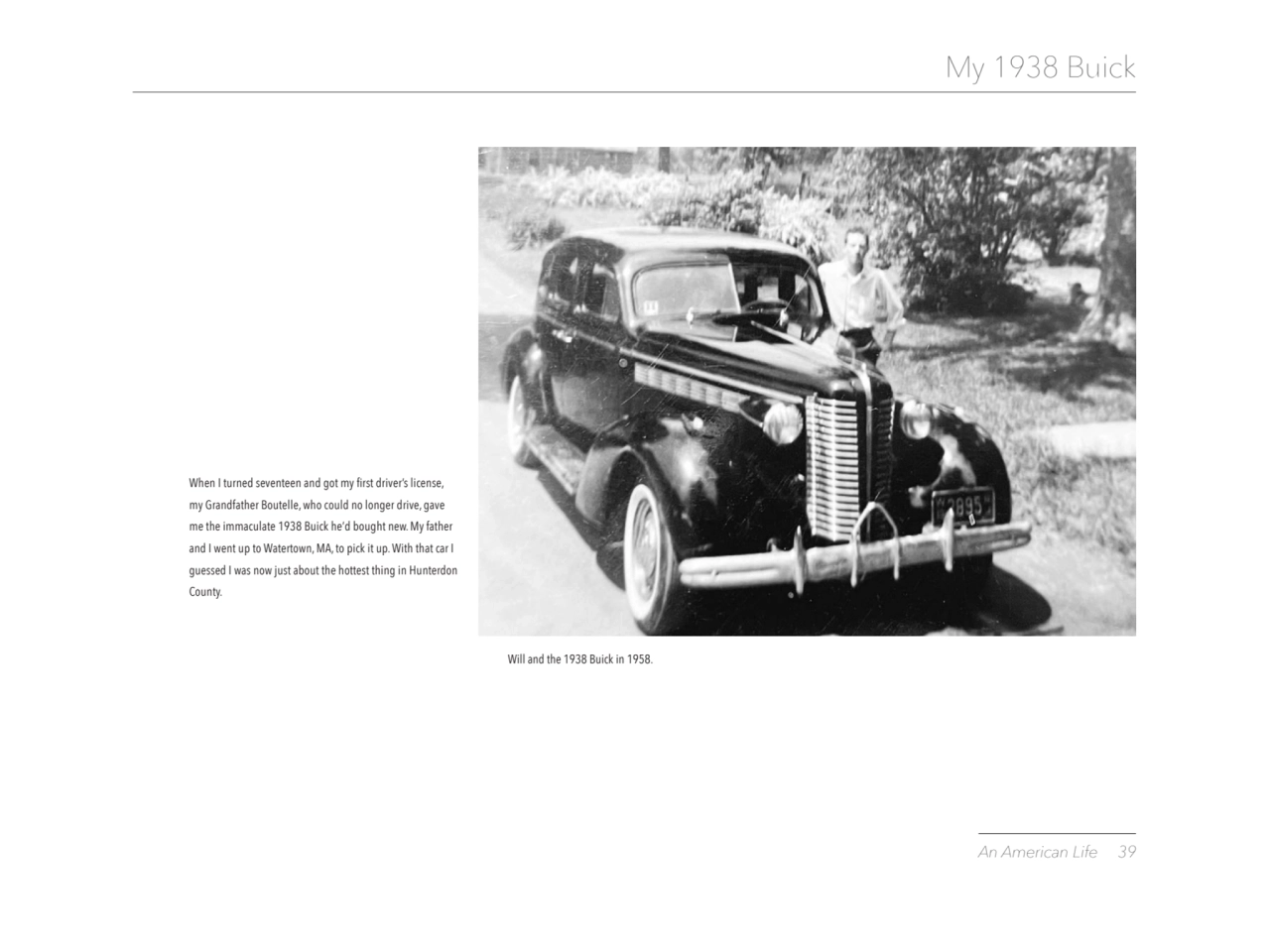 An American Life 39 
My 1938 Buick
When I turned seventeen and got my first driver’s license, 
m…