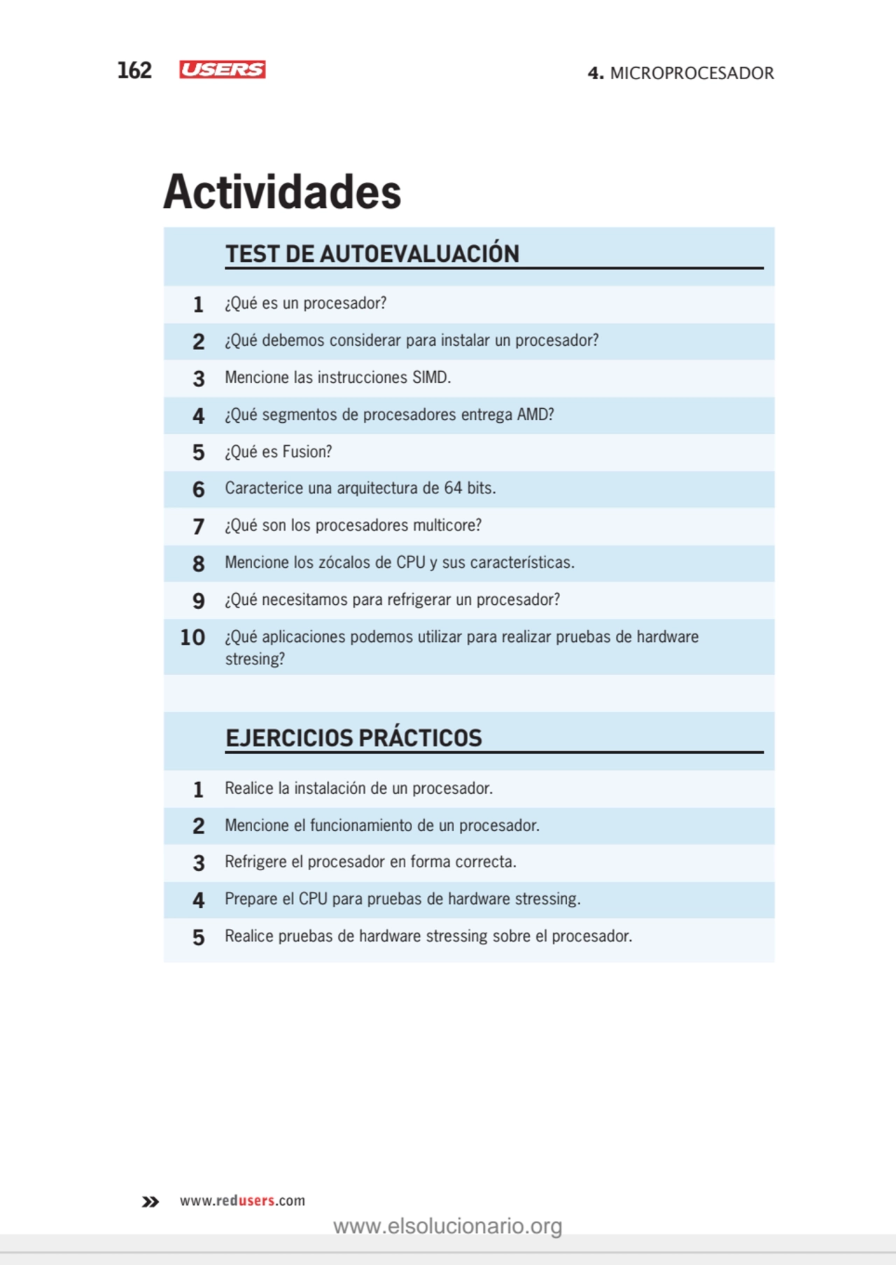 162 4. MICROPROCESADOR
www.redusers.com
TEST DE AUTOEVALUACIÓN
1 ¿Qué es un procesador?
2 ¿Qué …