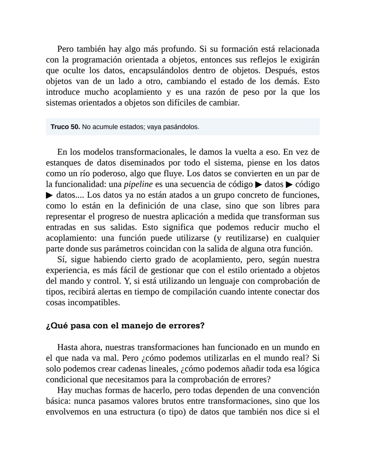 Pero también hay algo más profundo. Si su formación está relacionada
con la programación orientada…