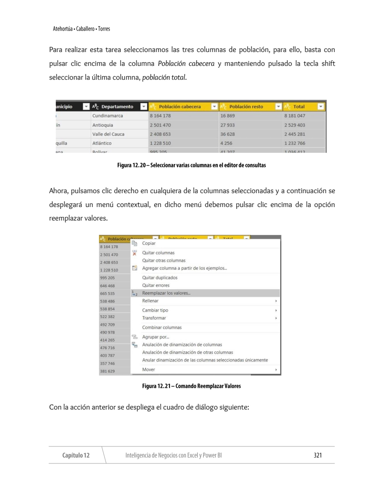 Para realizar esta tarea seleccionamos las tres columnas de población, para ello, basta con 
pulsa…