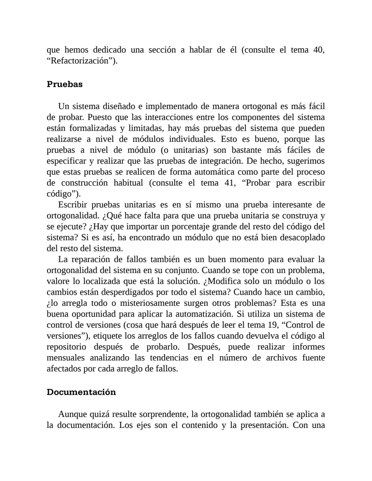 que hemos dedicado una sección a hablar de él (consulte el tema 40,
“Refactorización”).
Pruebas
…