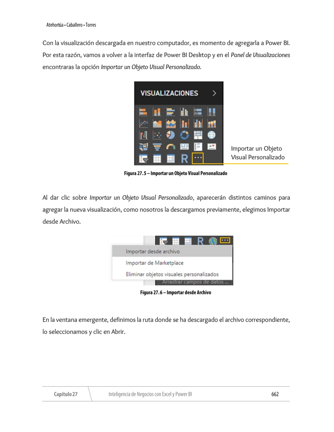 Con la visualización descargada en nuestro computador, es momento de agregarla a Power BI. 
Por es…