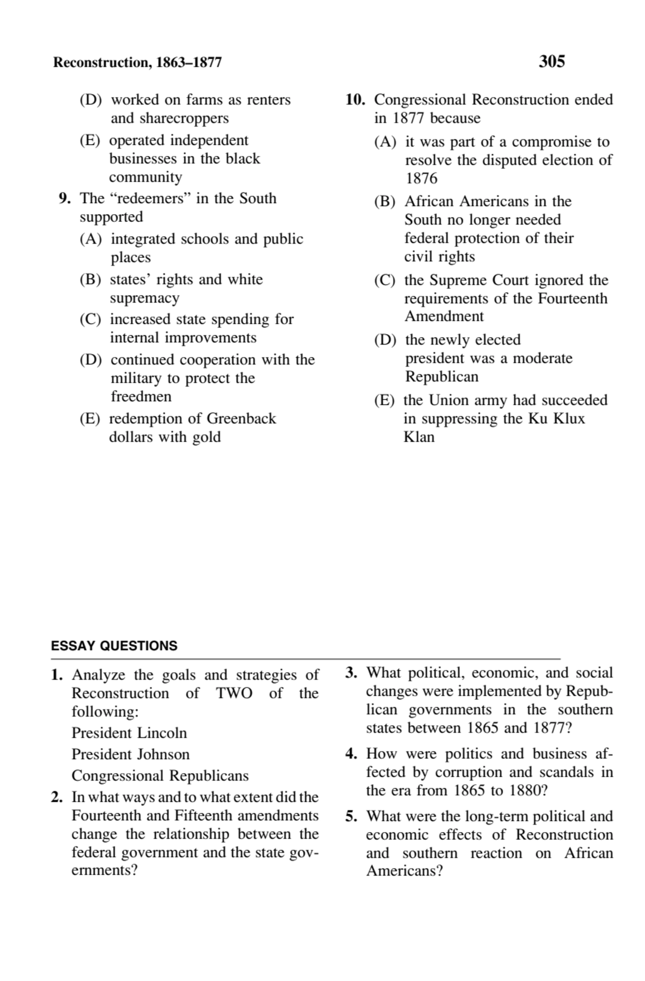 Reconstruction, 1863–1877 305
(D) worked on farms as renters
and sharecroppers
(E) operated inde…