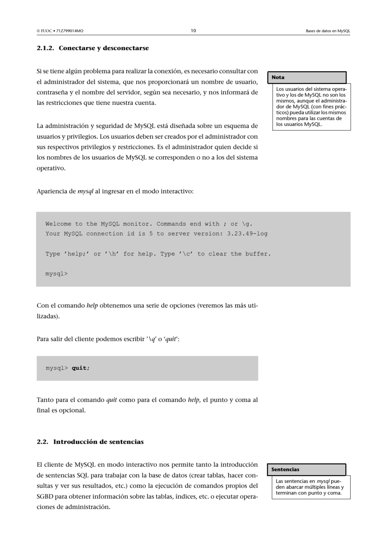  FUOC • 71Z799014MO 10 Bases de datos en MySQL
2.1.2. Conectarse y desconectarse
Si se tiene alg…