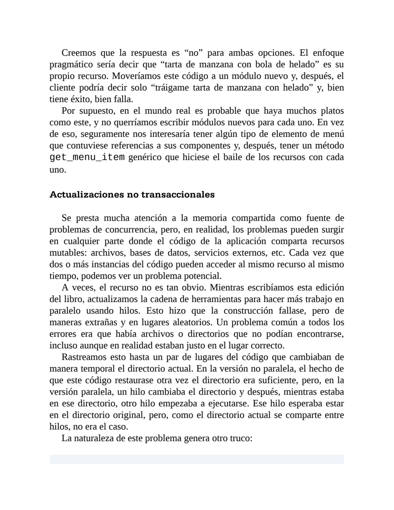 Creemos que la respuesta es “no” para ambas opciones. El enfoque
pragmático sería decir que “tarta…