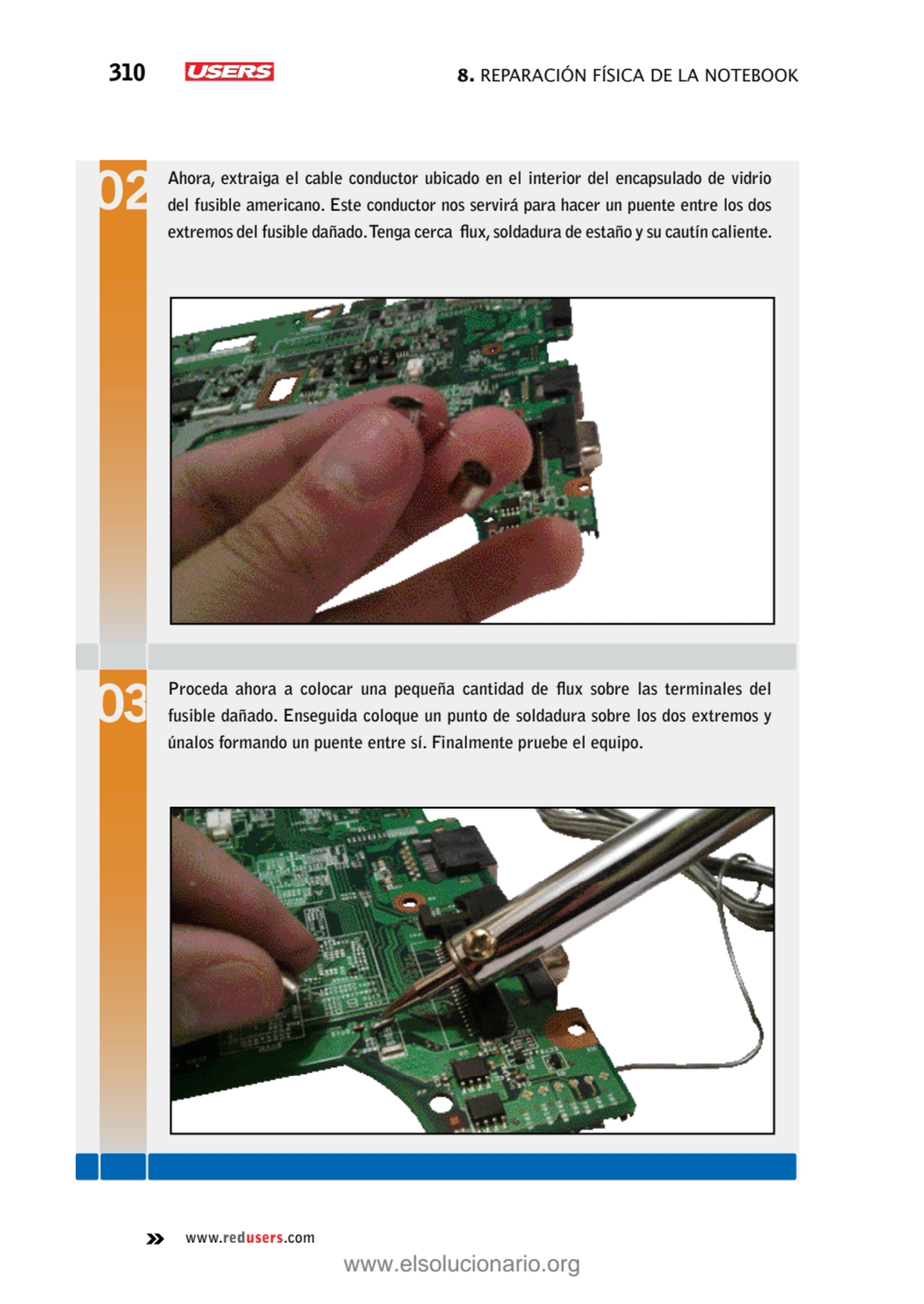 310 8. Reparación física de la notebook
www.redusers.com
Ahora, extraiga el cable conductor ubica…