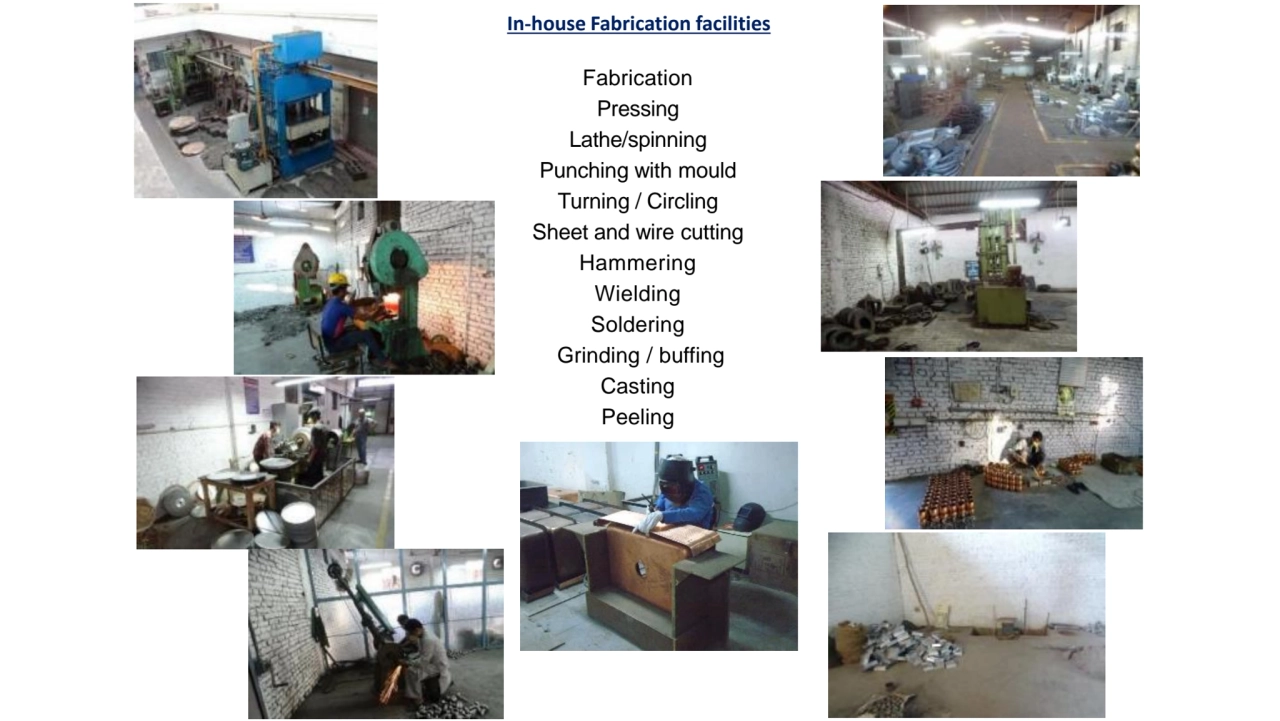 In-house Fabrication facilities
Fabrication
Pressing
Lathe/spinning
Punching with mould
Turnin…