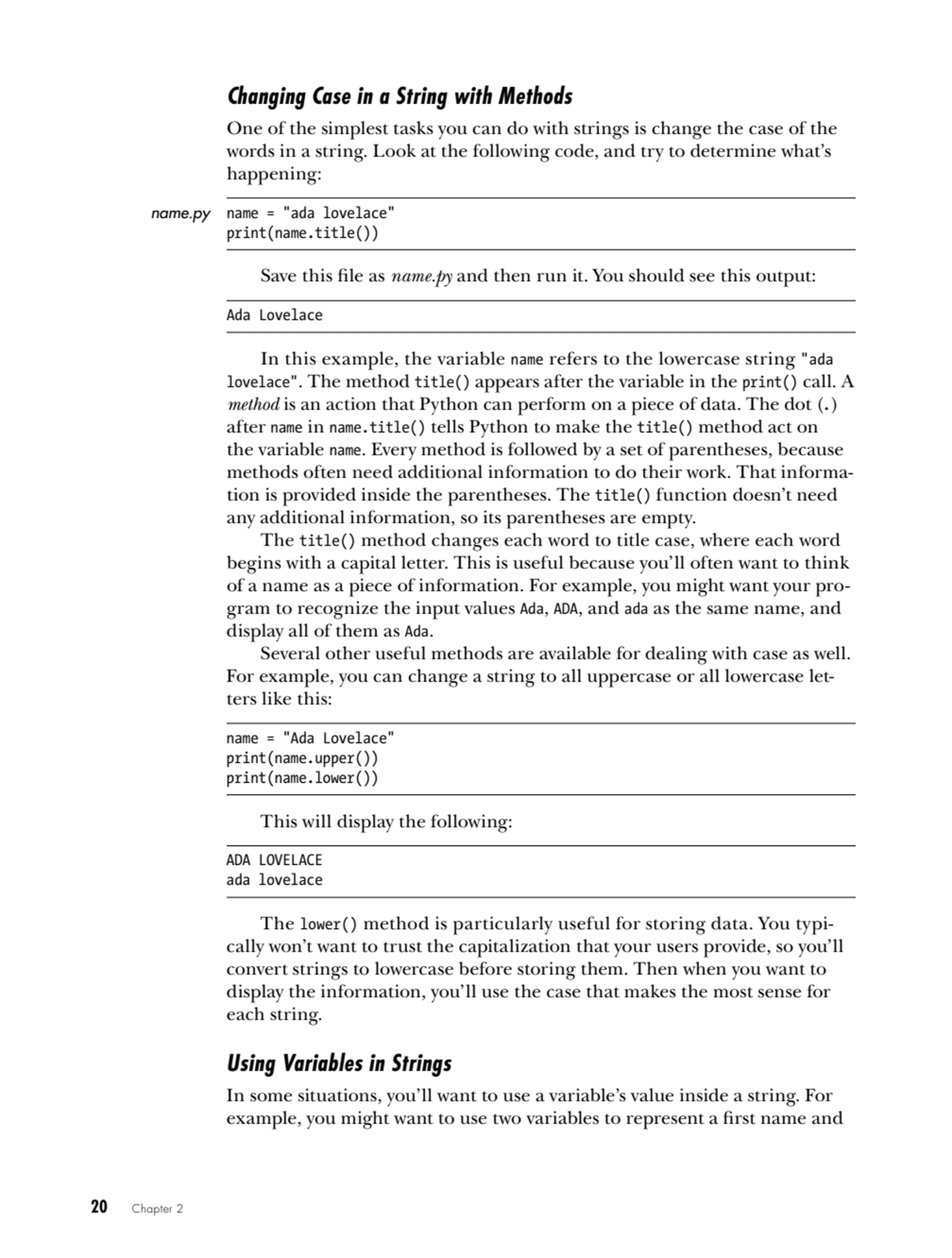 20   Chapter 2
Changing Case in a String with Methods
One of the simplest tasks you can do with s…