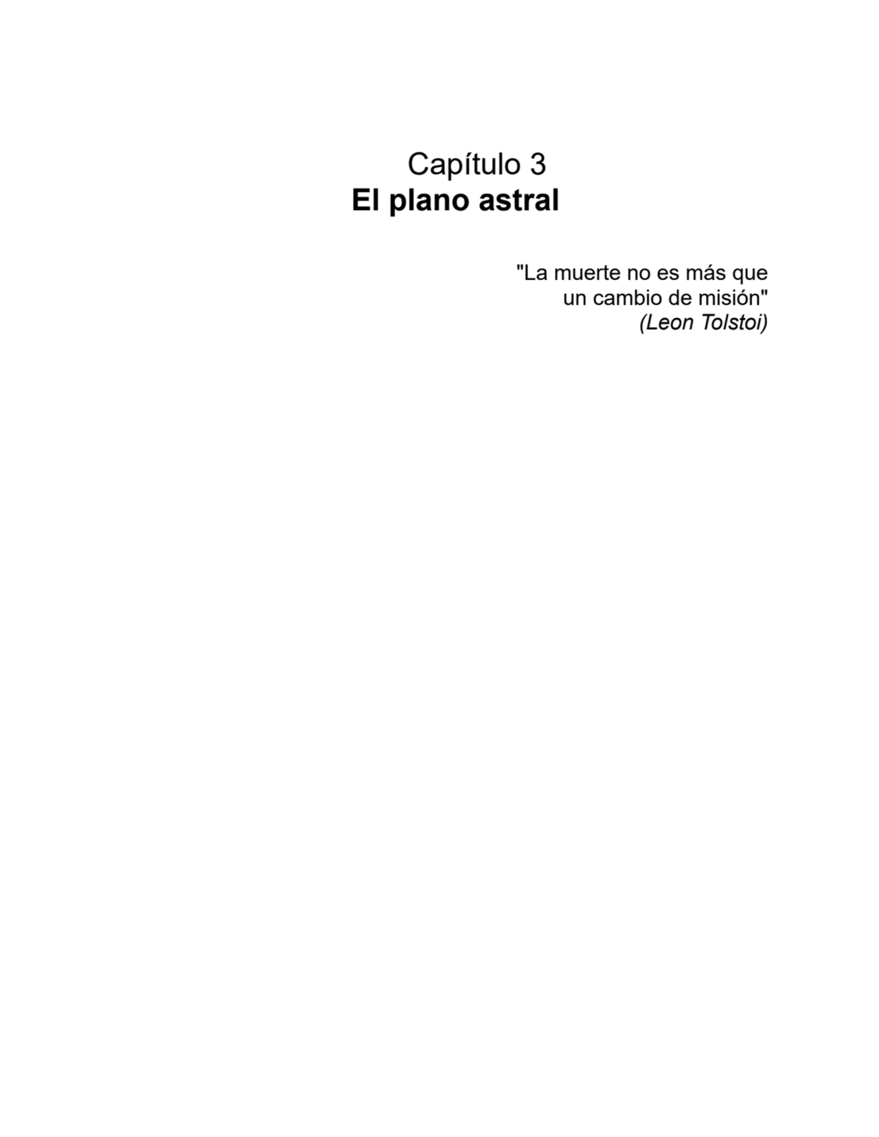 Capítulo 3
El plano astral
"La muerte no es más que
un cambio de misión"
(Leon Tolstoi)