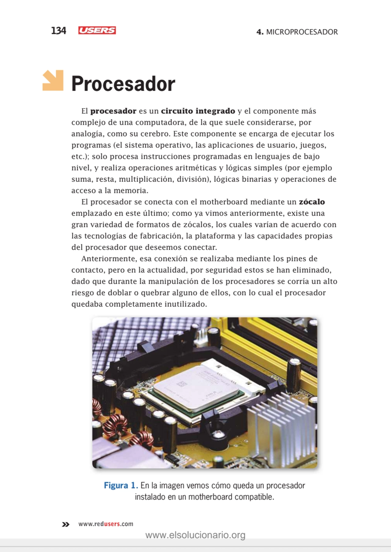 134 4. MICROPROCESADOR
www.redusers.com
Procesador
El procesador es un circuito integrado y el c…