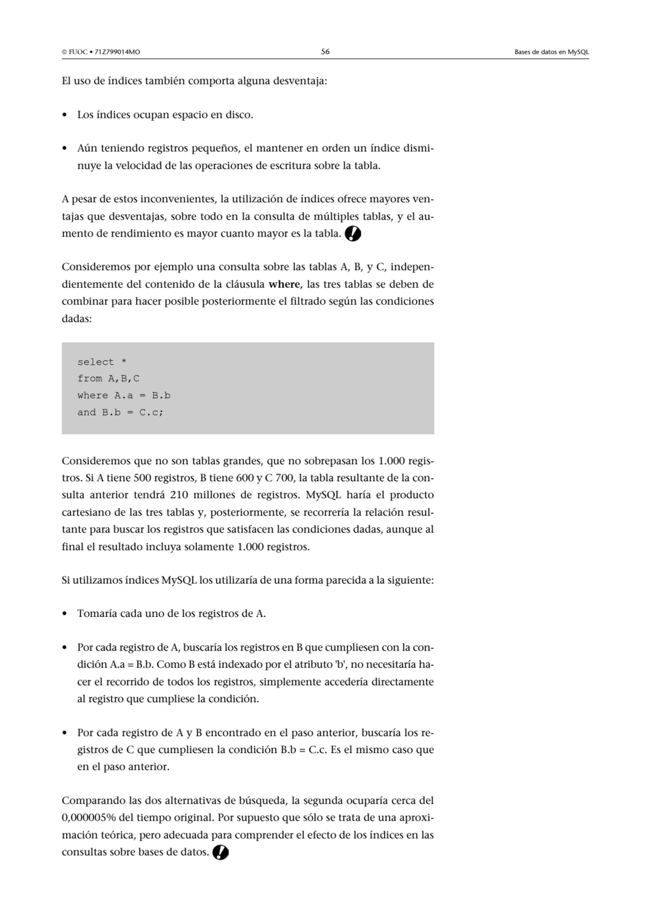  FUOC • 71Z799014MO 56 Bases de datos en MySQL
El uso de índices también comporta alguna desventa…