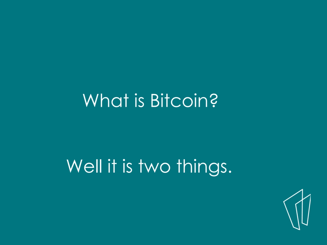 What is Bitcoin? 
Well it is two things.