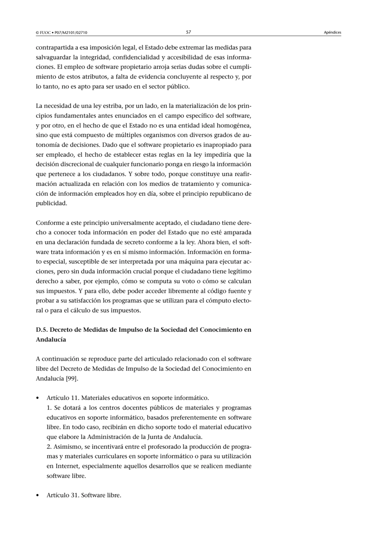 © FUOC • P07/M2101/02710 57 Apéndices
contrapartida a esa imposición legal, el Estado debe extrema…