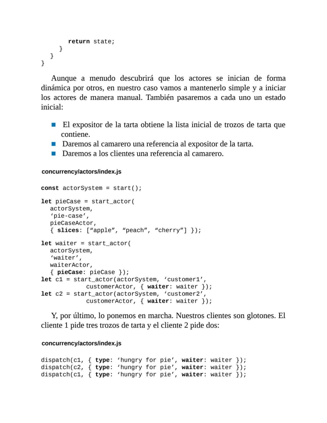 return state;
}
}
}
Aunque a menudo descubrirá que los actores se inician de forma
dinámica po…