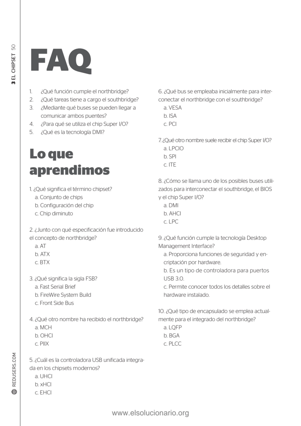 3 EL CHIPSET 50
FAQ
1. ¿Qué función cumple el northbridge?
2. ¿Qué tareas tiene a cargo el south…