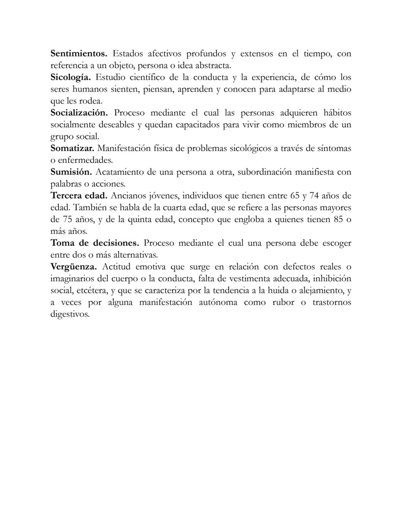 Sentimientos. Estados afectivos profundos y extensos en el tiempo, con
referencia a un objeto, per…