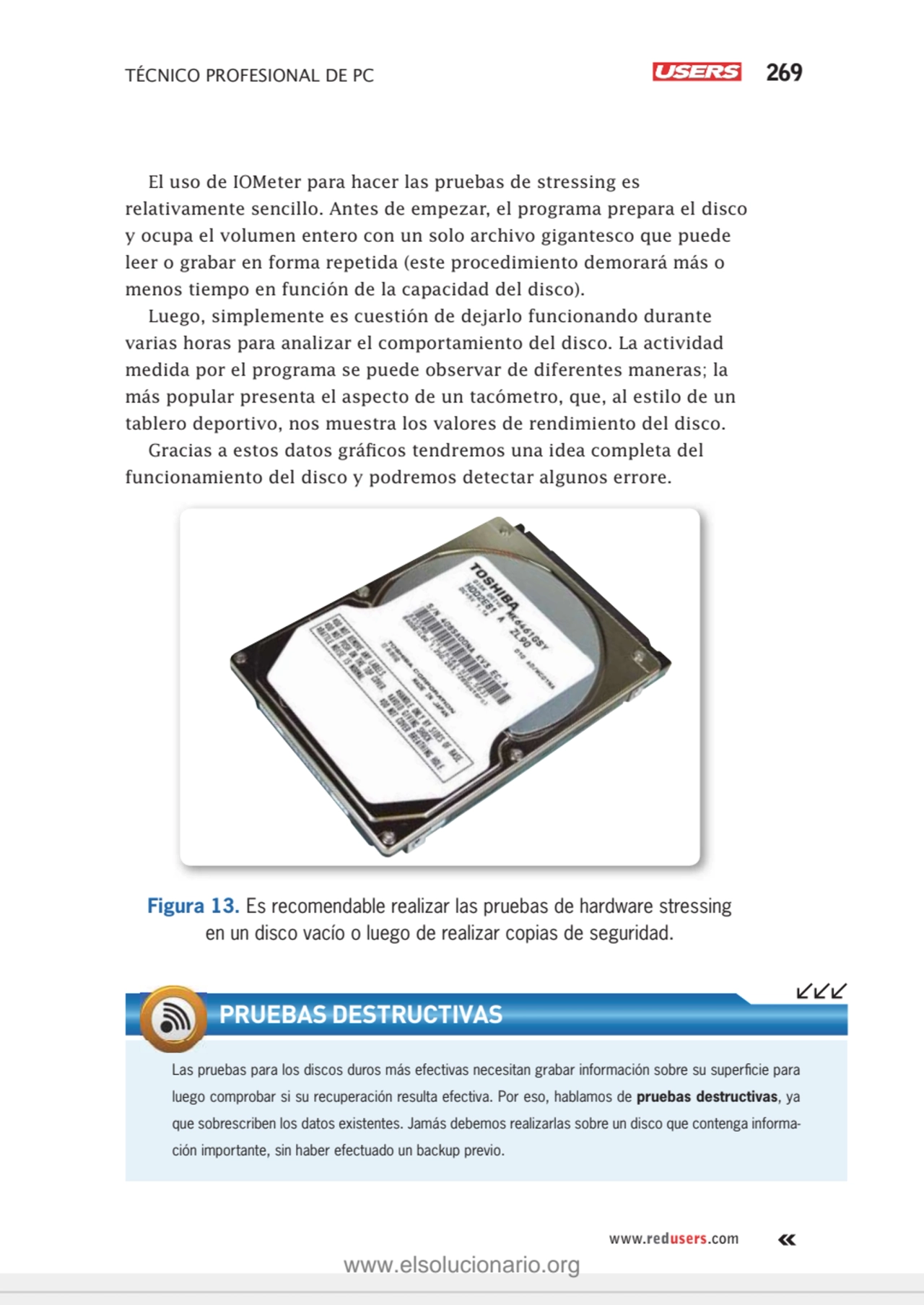 TÉCNICO PROFESIONAL DE PC 269
www.redusers.com
El uso de IOMeter para hacer las pruebas de stress…