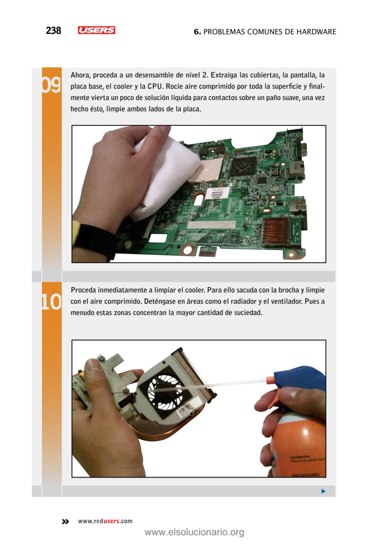 238 6. Problemas comunes de hardware
www.redusers.com
Ahora, proceda a un desensamble de nivel 2.…