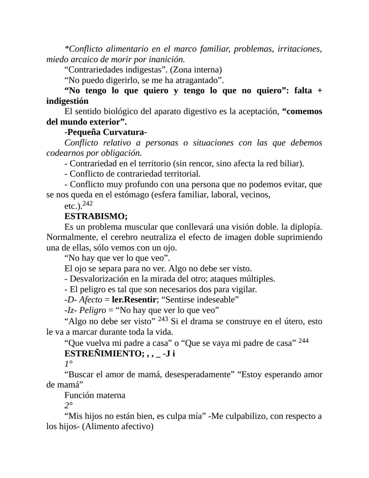 *Conflicto alimentario en el marco familiar, problemas, irritaciones,
miedo arcaico de morir por i…