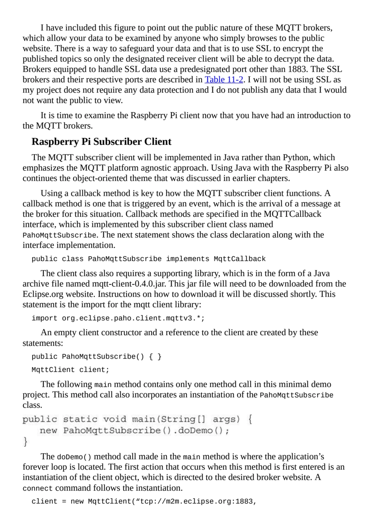 I have included this figure to point out the public nature of these MQTT brokers,
which allow your…