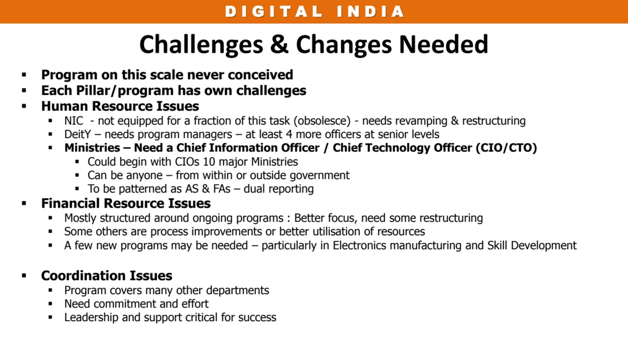 D I G I T A L I N D I A 
Challenges & Changes Needed
 Program on this scale never conceived
 E…