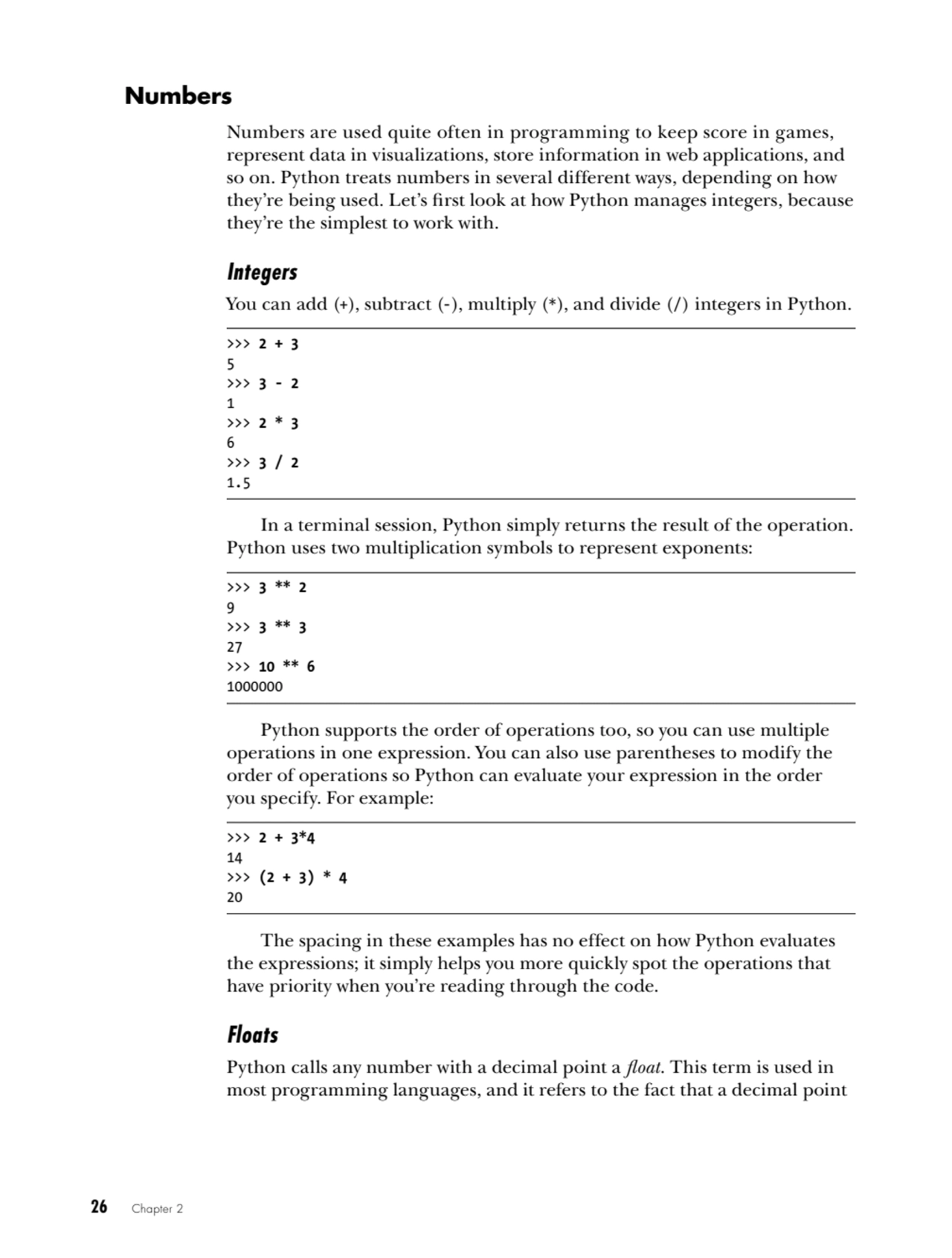 26   Chapter 2
Numbers
Numbers are used quite often in programming to keep score in games, 
repr…