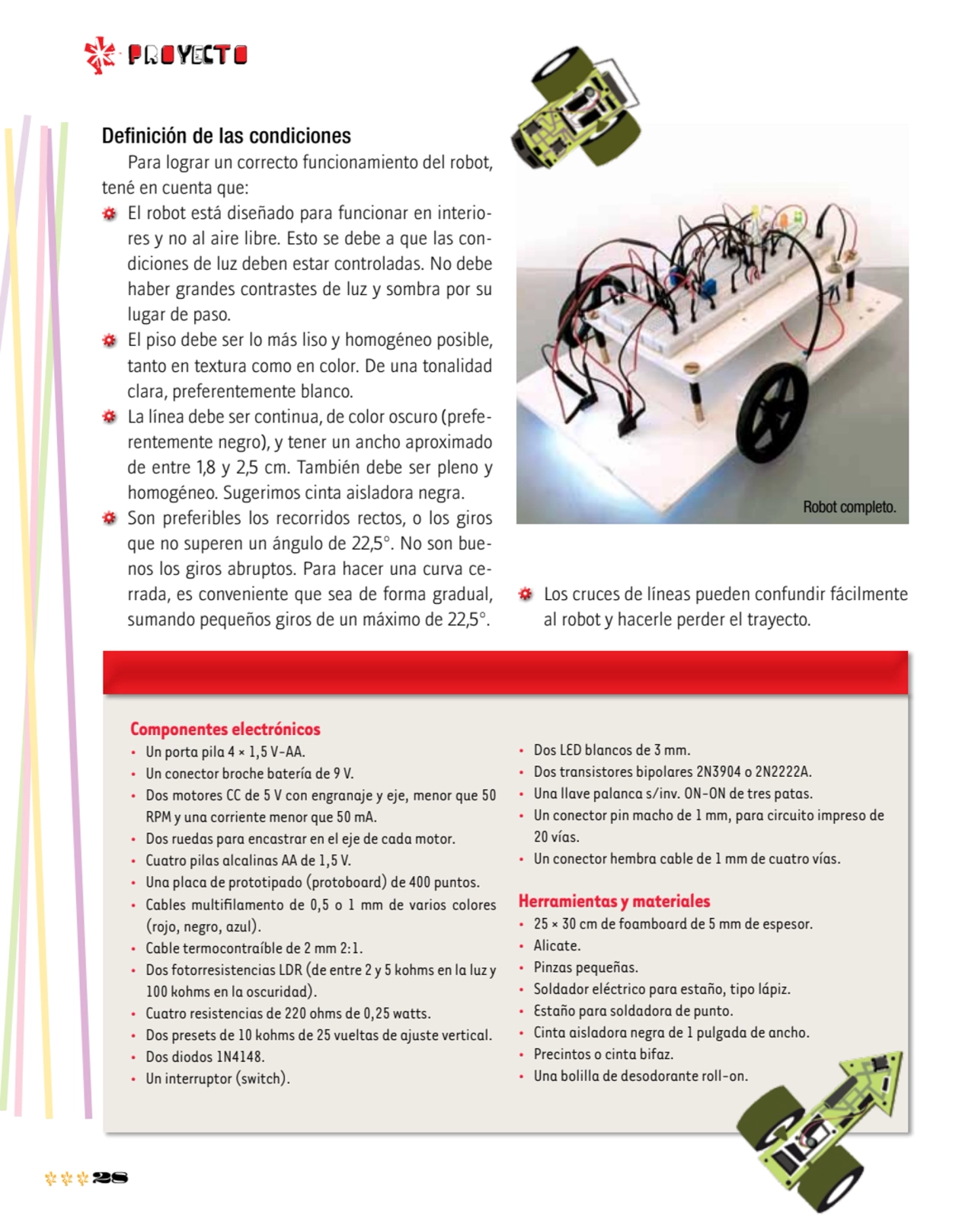 28
p r o YeCt o
Definición de las condiciones
Para lograr un correcto funcionamiento del robot, …