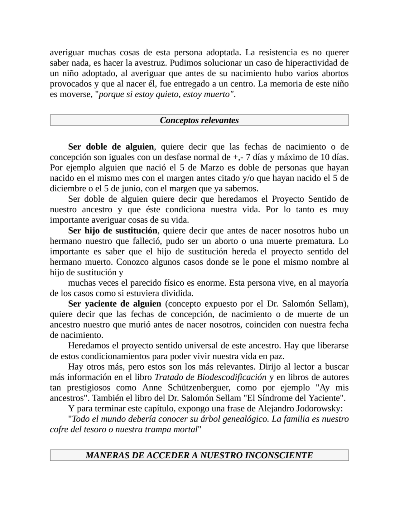 averiguar muchas cosas de esta persona adoptada. La resistencia es no querer
saber nada, es hacer …
